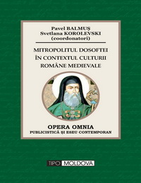 coperta carte mitropolitul dosoftei in contextul culturii romane medievale  de pavel balmus (coordonator)
svetlana korolevsky (coordonator)